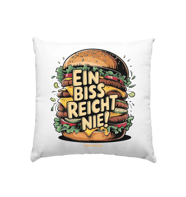 Ein Biss reicht nie – Der ultimative Burger - Kissen 40x40cm Bright Lights Arts