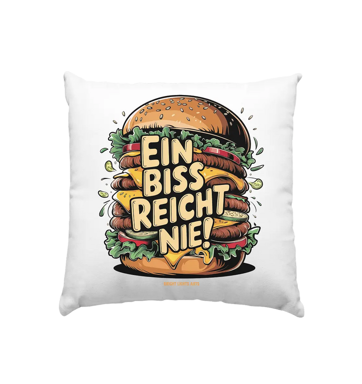 Ein Biss reicht nie – Der ultimative Burger - Kissen 40x40cm Bright Lights Arts
