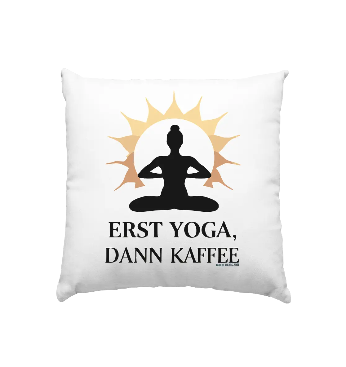 Erst Yoga, dann Kaffee - Kissen 40x40cm Bright Lights Arts
