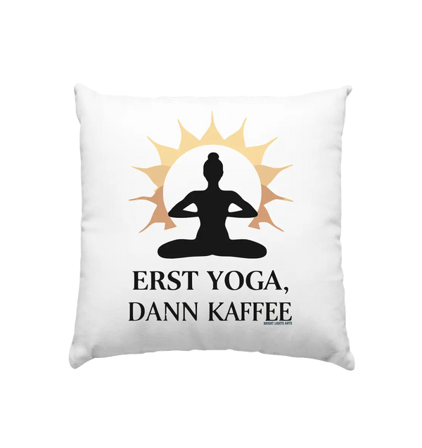 Erst Yoga, dann Kaffee - Kissen 40x40cm Bright Lights Arts