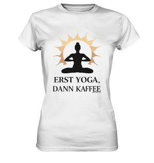 Erst Yoga, dann Kaffee - Ladies Premium Shirt Bright Lights Arts
