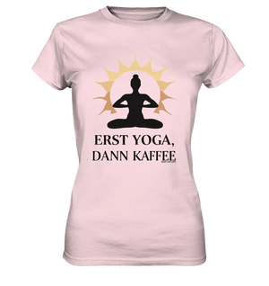 Erst Yoga, dann Kaffee - Ladies Premium Shirt Bright Lights Arts
