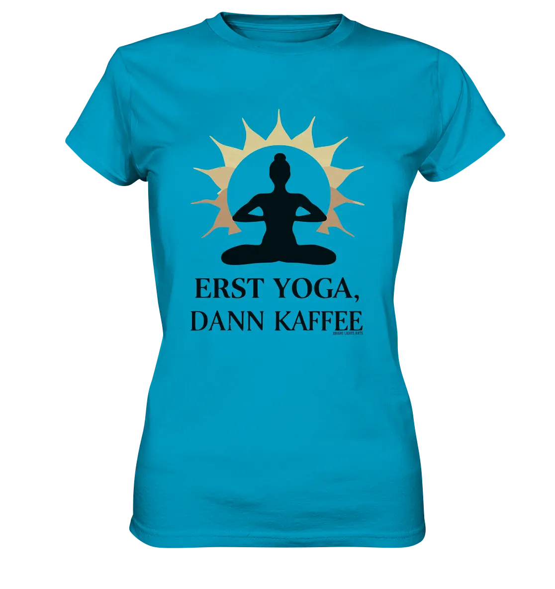 Erst Yoga, dann Kaffee - Ladies Premium Shirt Bright Lights Arts