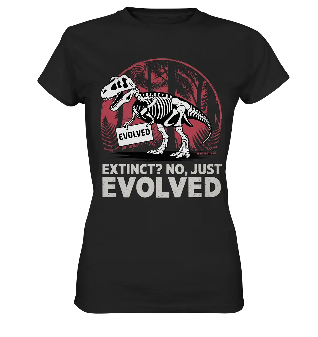 Extinct? No, Just Evolved - Dinosaurier & Evolution - Ladies Premium Shirt Bright Lights Arts