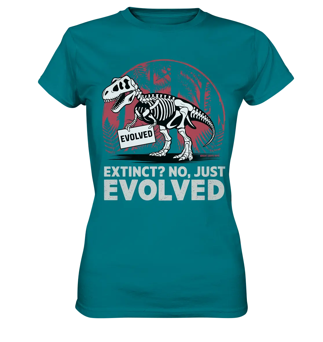 Extinct? No, Just Evolved - Dinosaurier & Evolution - Ladies Premium Shirt Bright Lights Arts