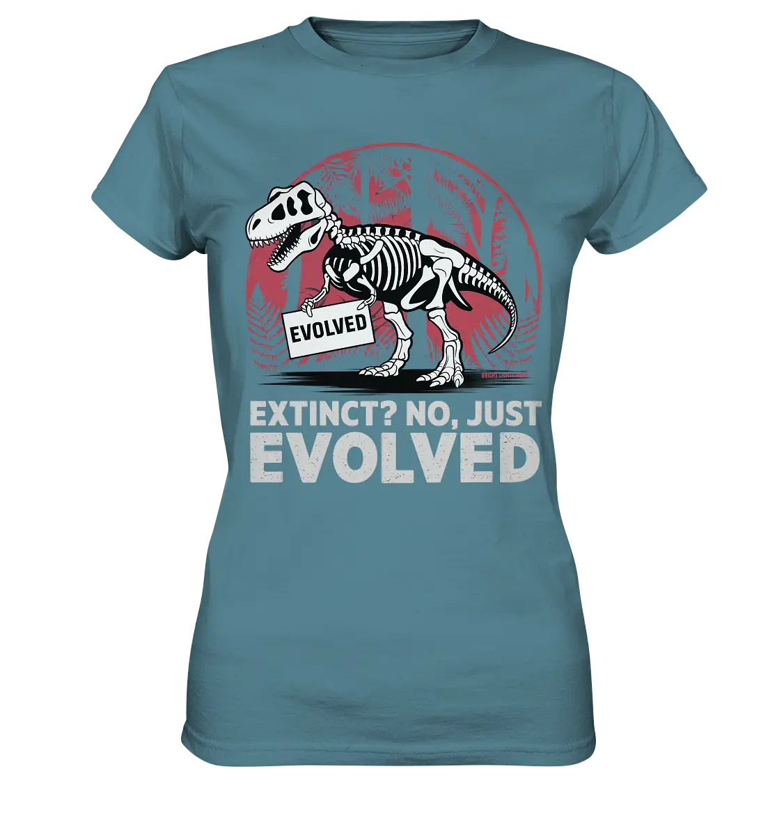 Extinct? No, Just Evolved - Dinosaurier & Evolution - Ladies Premium Shirt Bright Lights Arts