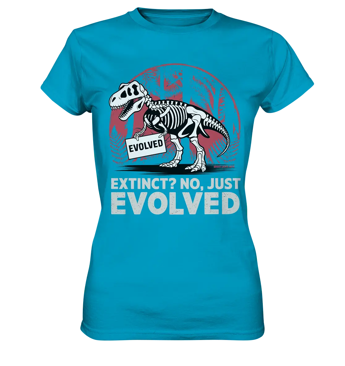 Extinct? No, Just Evolved - Dinosaurier & Evolution - Ladies Premium Shirt Bright Lights Arts