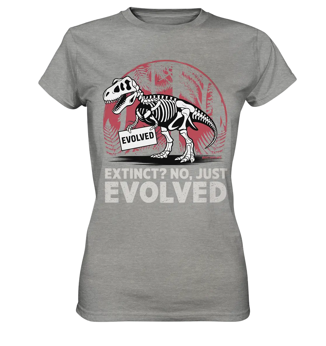 Extinct? No, Just Evolved - Dinosaurier & Evolution - Ladies Premium Shirt Bright Lights Arts