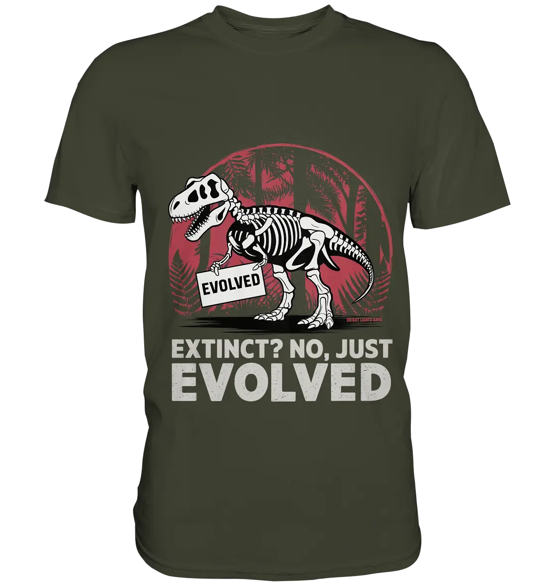 Extinct? No, Just Evolved - Dinosaurier & Evolution - Premium Shirt Bright Lights Arts