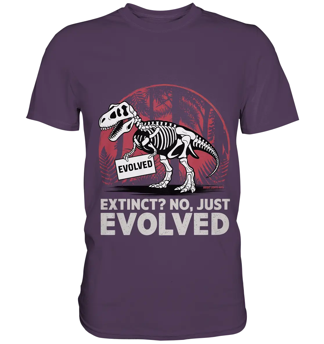Extinct? No, Just Evolved - Dinosaurier & Evolution - Premium Shirt Bright Lights Arts