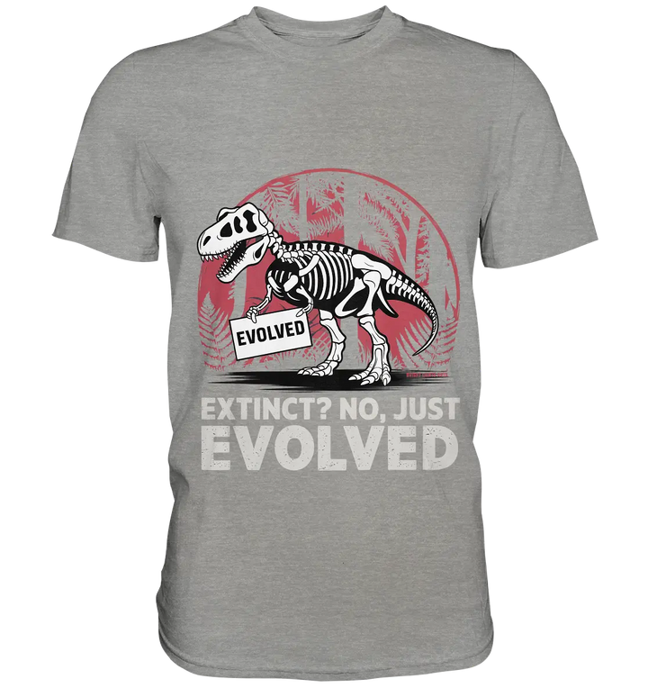 Extinct? No, Just Evolved - Dinosaurier & Evolution - Premium Shirt Bright Lights Arts