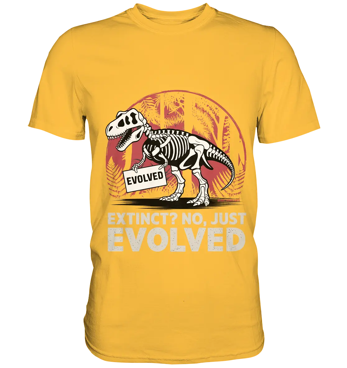 Extinct? No, Just Evolved - Dinosaurier & Evolution - Premium Shirt Bright Lights Arts