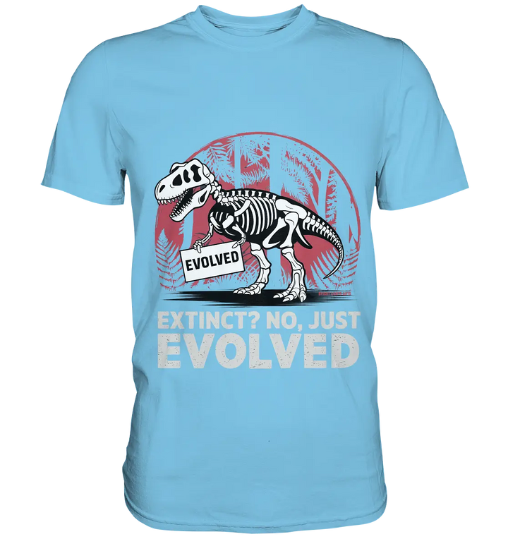 Extinct? No, Just Evolved - Dinosaurier & Evolution - Premium Shirt Bright Lights Arts