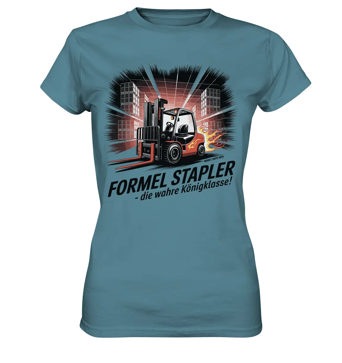 Formel Stapler – Die Königsklasse der Flurförderfahrzeuge - Ladies Premium Shirt - Bright Lights Arts