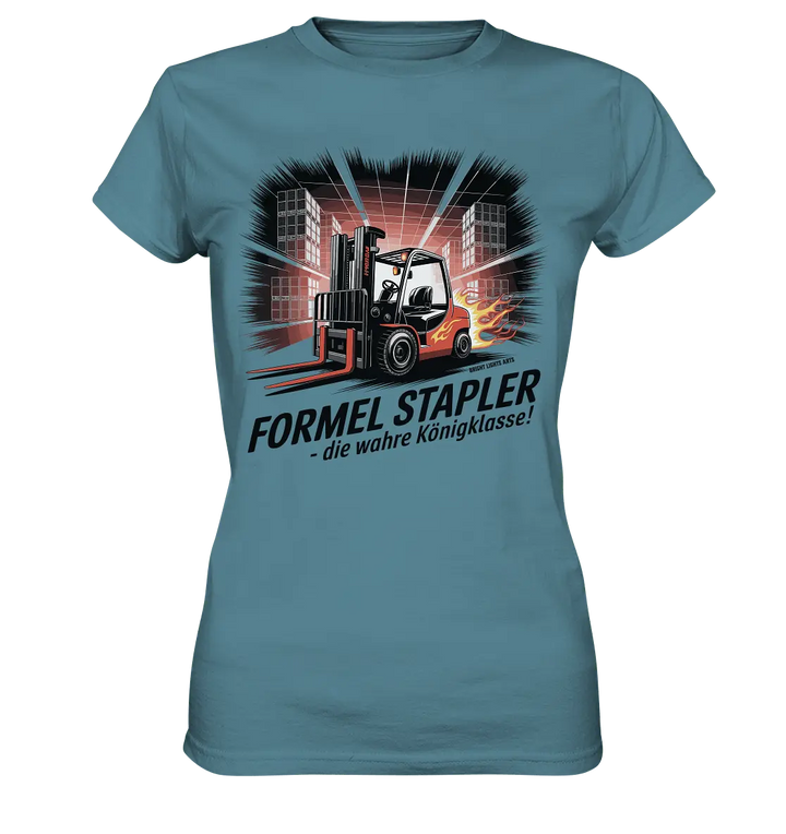 Formel Stapler – Die Königsklasse der Flurförderfahrzeuge - Ladies Premium Shirt - Bright Lights Arts