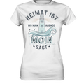 Heimat ist, wo man Moin sagt der Leuchtturm - Ladies Premium Shirt Bright Lights Arts