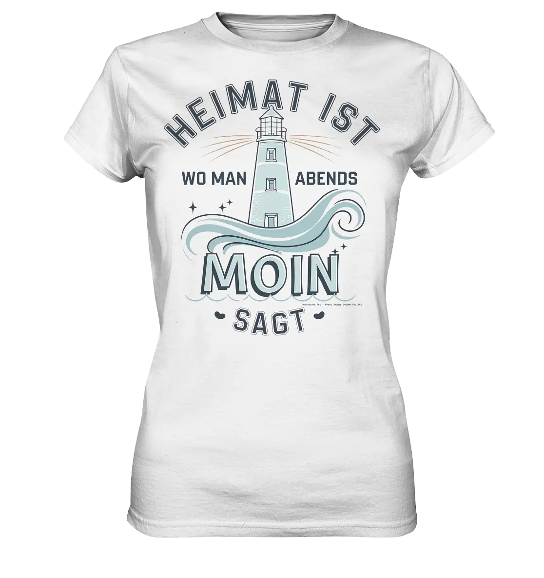 Heimat ist, wo man Moin sagt der Leuchtturm - Ladies Premium Shirt Bright Lights Arts