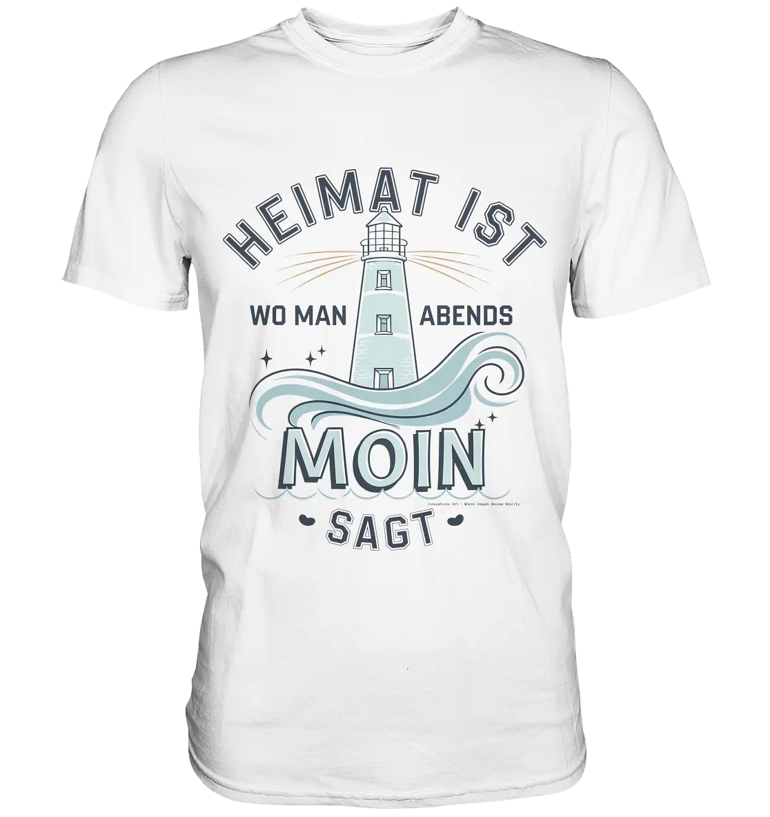 Heimat ist, wo man Moin sagt der Leuchtturm - Premium Shirt Bright Lights Arts