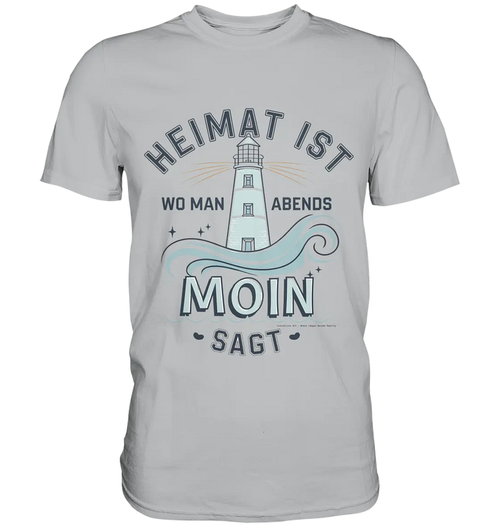 Heimat ist, wo man Moin sagt der Leuchtturm - Premium Shirt Bright Lights Arts