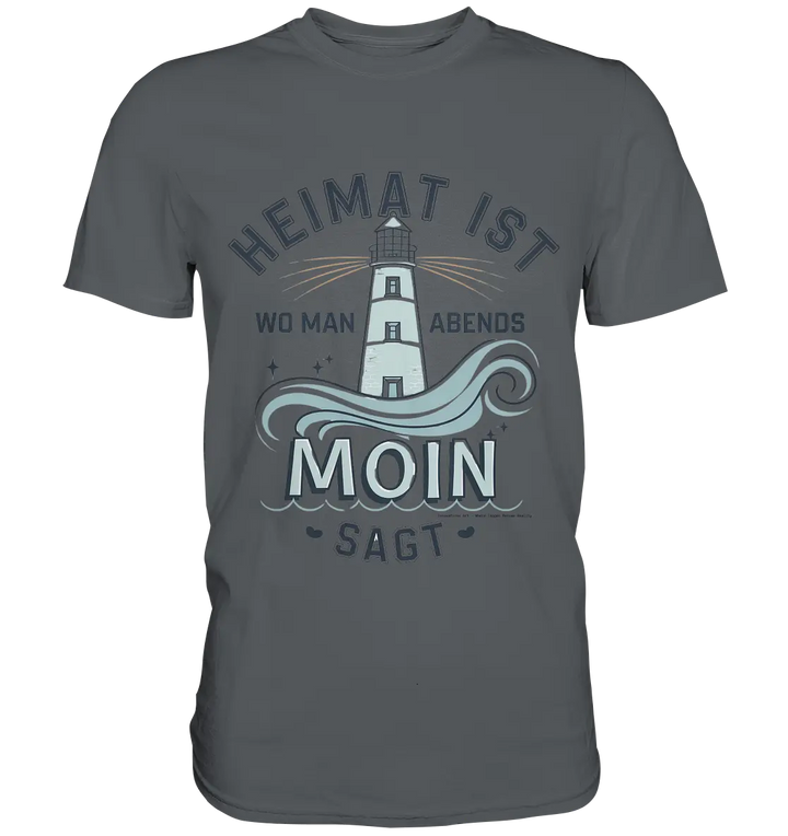Heimat ist, wo man Moin sagt der Leuchtturm - Premium Shirt Bright Lights Arts