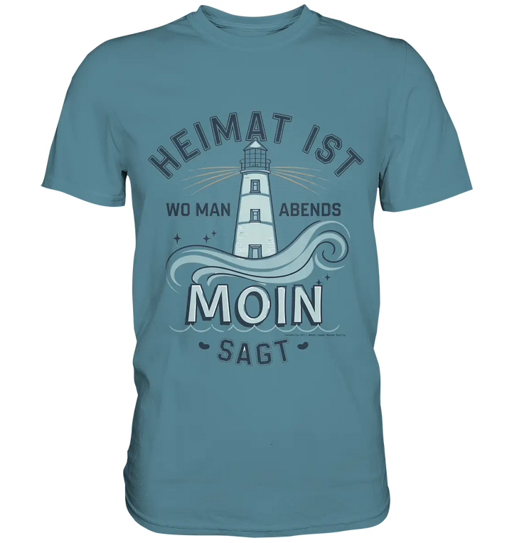 Heimat ist, wo man Moin sagt der Leuchtturm - Premium Shirt Bright Lights Arts