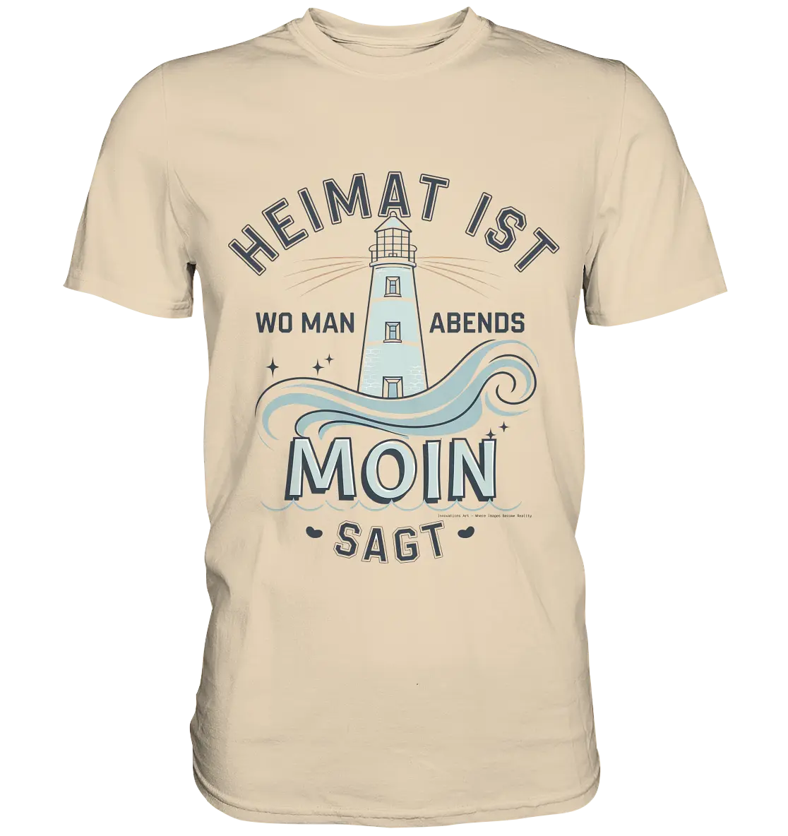 Heimat ist, wo man Moin sagt der Leuchtturm - Premium Shirt Bright Lights Arts