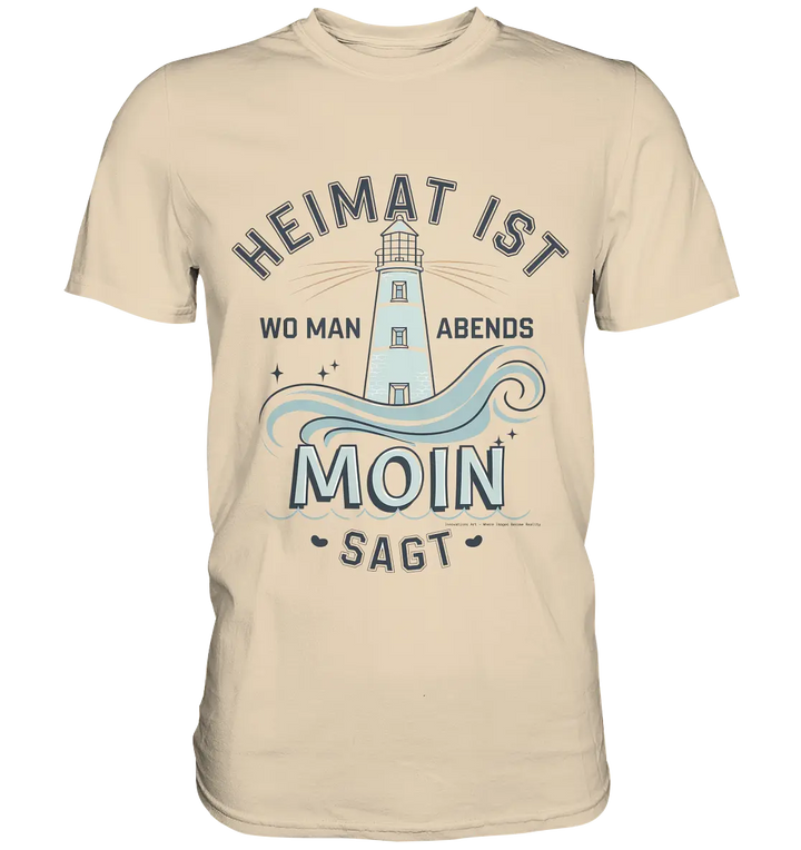 Heimat ist, wo man Moin sagt der Leuchtturm - Premium Shirt Bright Lights Arts