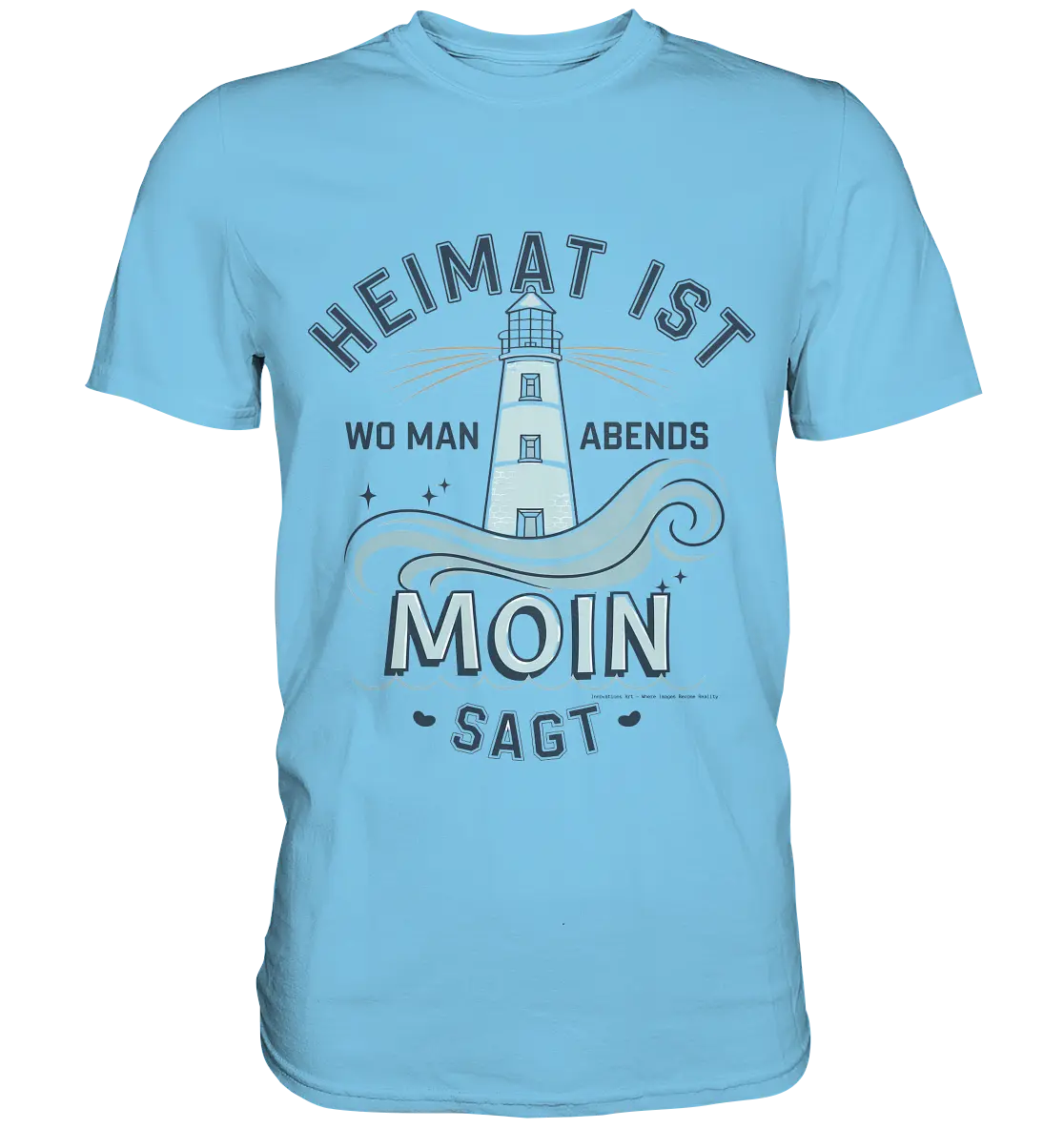 Heimat ist, wo man Moin sagt der Leuchtturm - Premium Shirt Bright Lights Arts