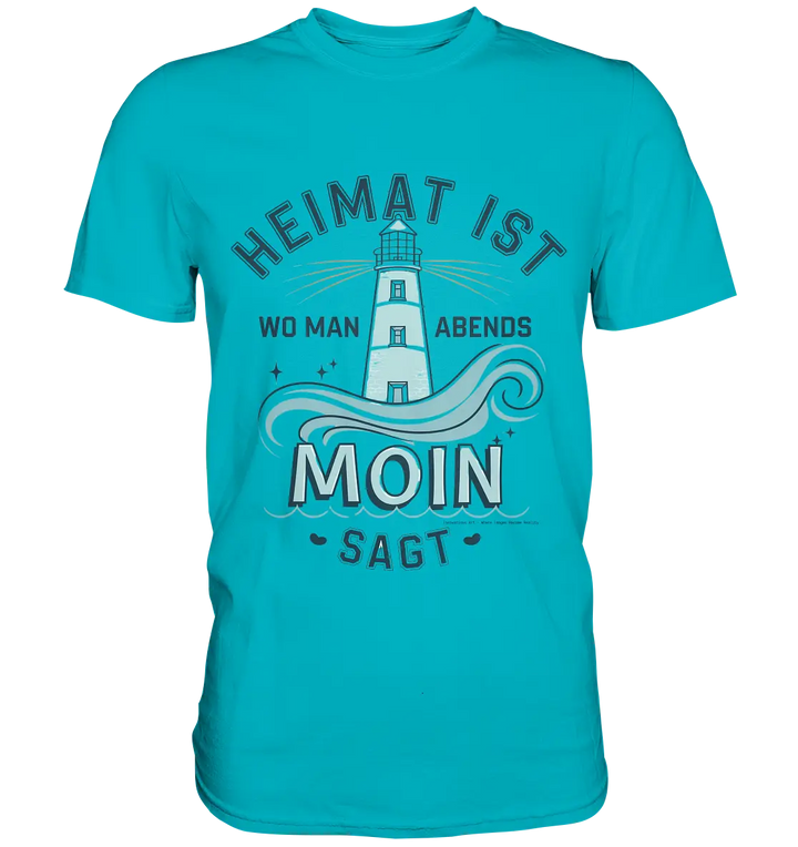 Heimat ist, wo man Moin sagt der Leuchtturm - Premium Shirt Bright Lights Arts