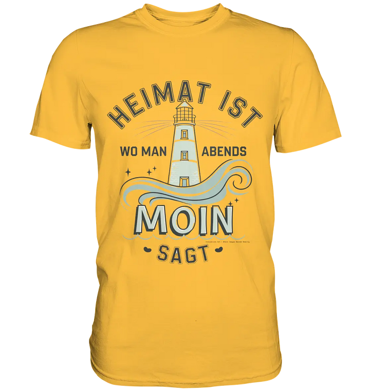 Heimat ist, wo man Moin sagt der Leuchtturm - Premium Shirt Bright Lights Arts