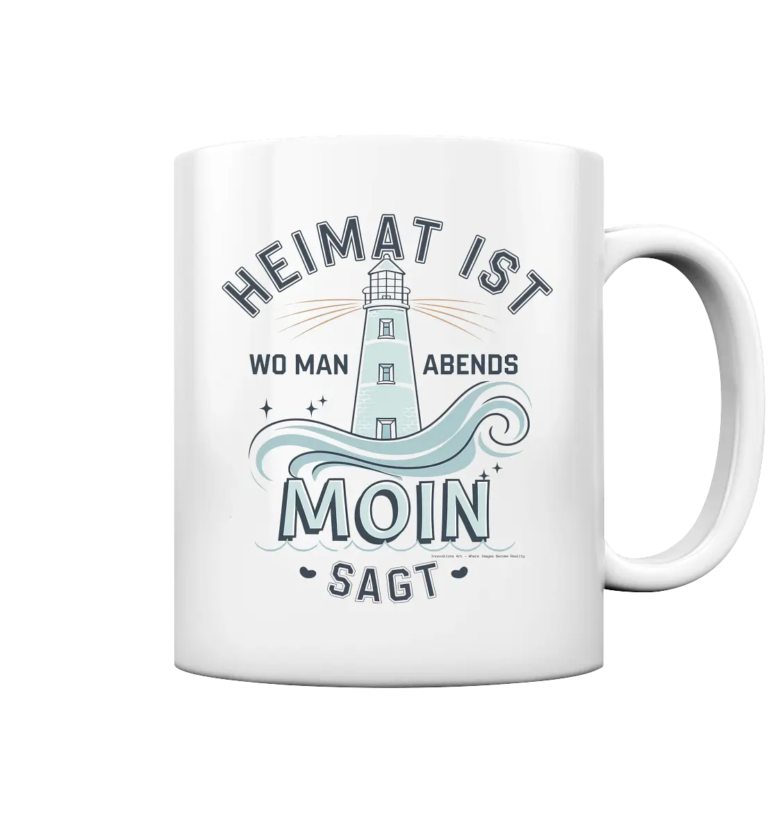 Heimat ist, wo man Moin sagt der Leuchtturm - Tasse glossy Bright Lights Arts
