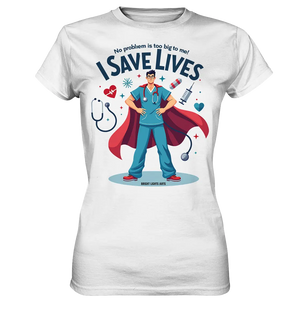Heldenhafter Gesundheitsversorger im Superheldenstil I SAVE LIVES - Ladies Premium Shirt Bright Lights Arts