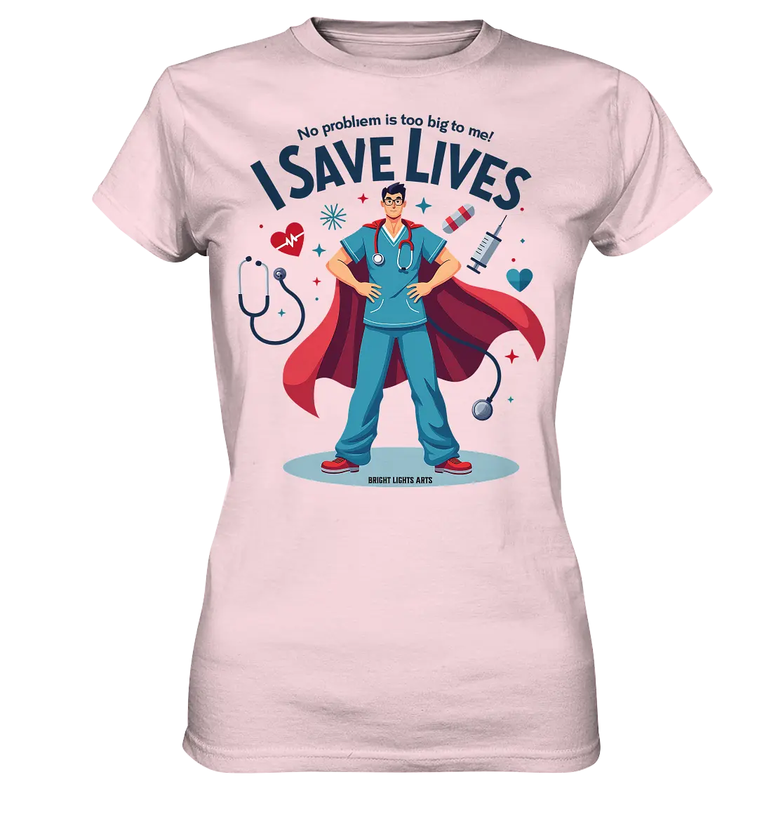 Heldenhafter Gesundheitsversorger im Superheldenstil I SAVE LIVES - Ladies Premium Shirt Bright Lights Arts