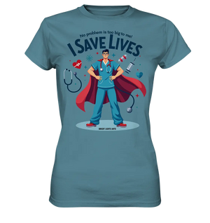 Heldenhafter Gesundheitsversorger im Superheldenstil I SAVE LIVES - Ladies Premium Shirt Bright Lights Arts
