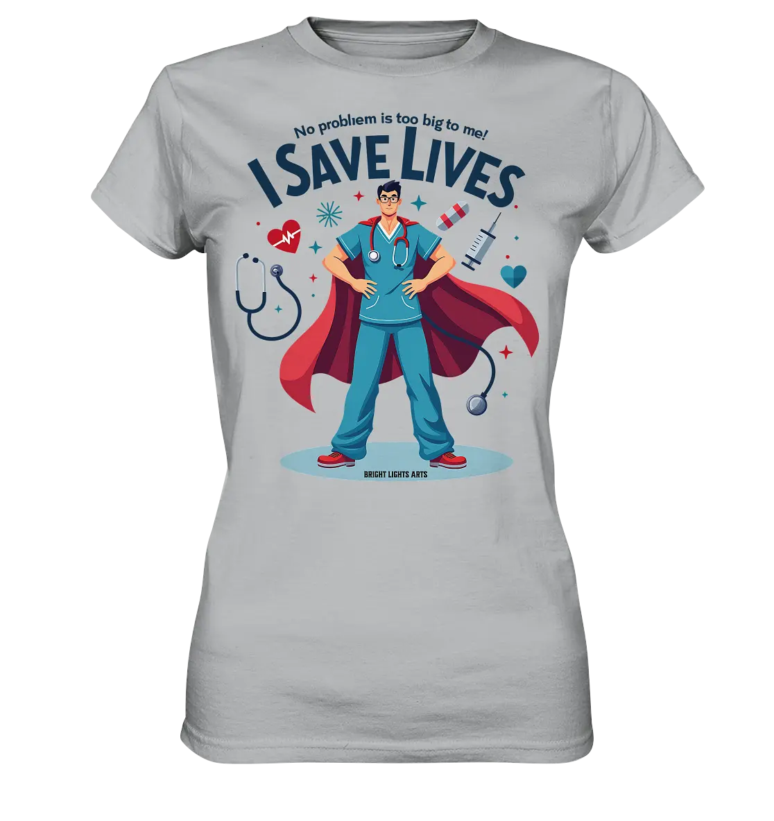 Heldenhafter Gesundheitsversorger im Superheldenstil I SAVE LIVES - Ladies Premium Shirt Bright Lights Arts