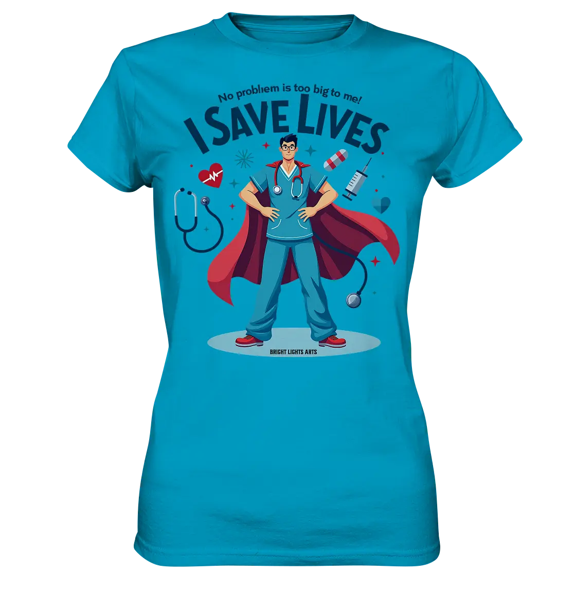 Heldenhafter Gesundheitsversorger im Superheldenstil I SAVE LIVES - Ladies Premium Shirt Bright Lights Arts