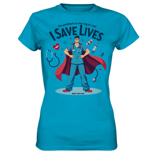 Heldenhafter Gesundheitsversorger im Superheldenstil I SAVE LIVES - Ladies Premium Shirt Bright Lights Arts