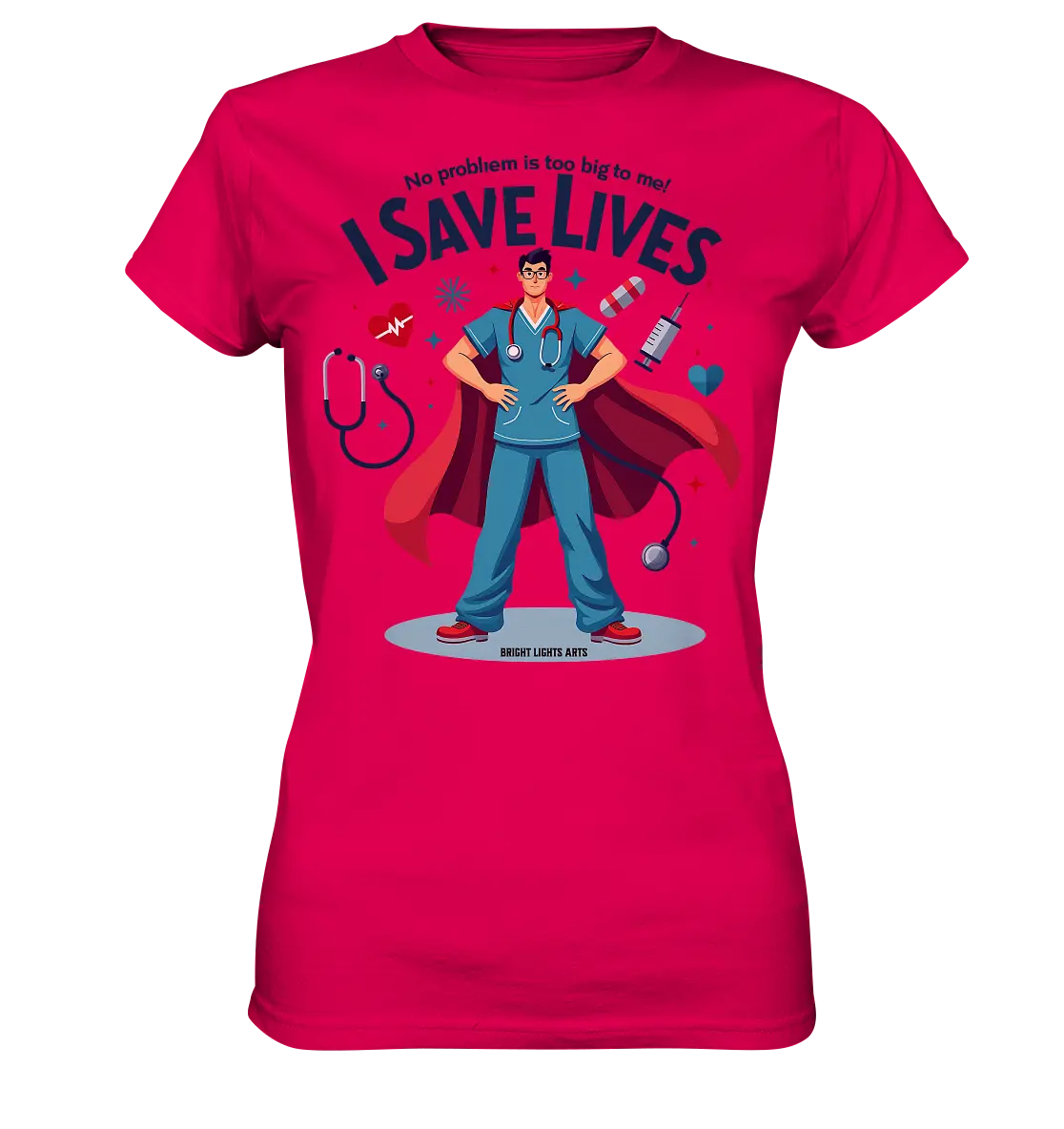 Heldenhafter Gesundheitsversorger im Superheldenstil I SAVE LIVES - Ladies Premium Shirt Bright Lights Arts