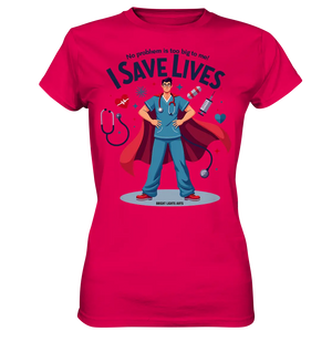 Heldenhafter Gesundheitsversorger im Superheldenstil I SAVE LIVES - Ladies Premium Shirt Bright Lights Arts