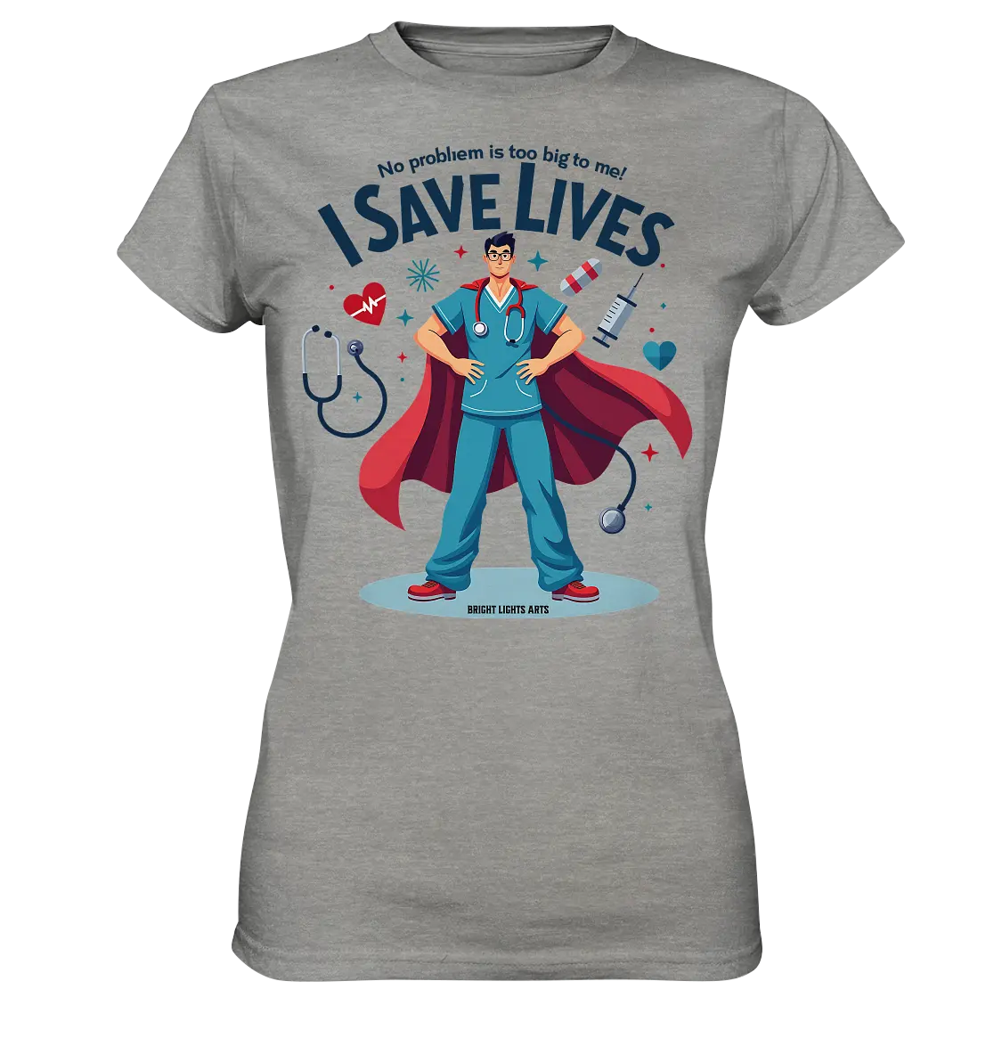 Heldenhafter Gesundheitsversorger im Superheldenstil I SAVE LIVES - Ladies Premium Shirt Bright Lights Arts
