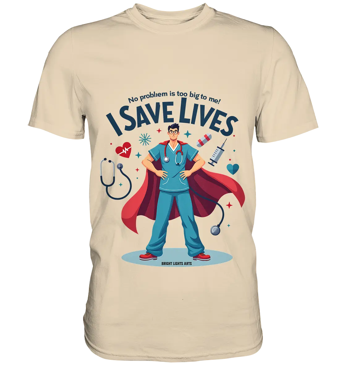 Heldenhafter Gesundheitsversorger im Superheldenstil I SAVE LIVES - Premium Shirt Bright Lights Arts