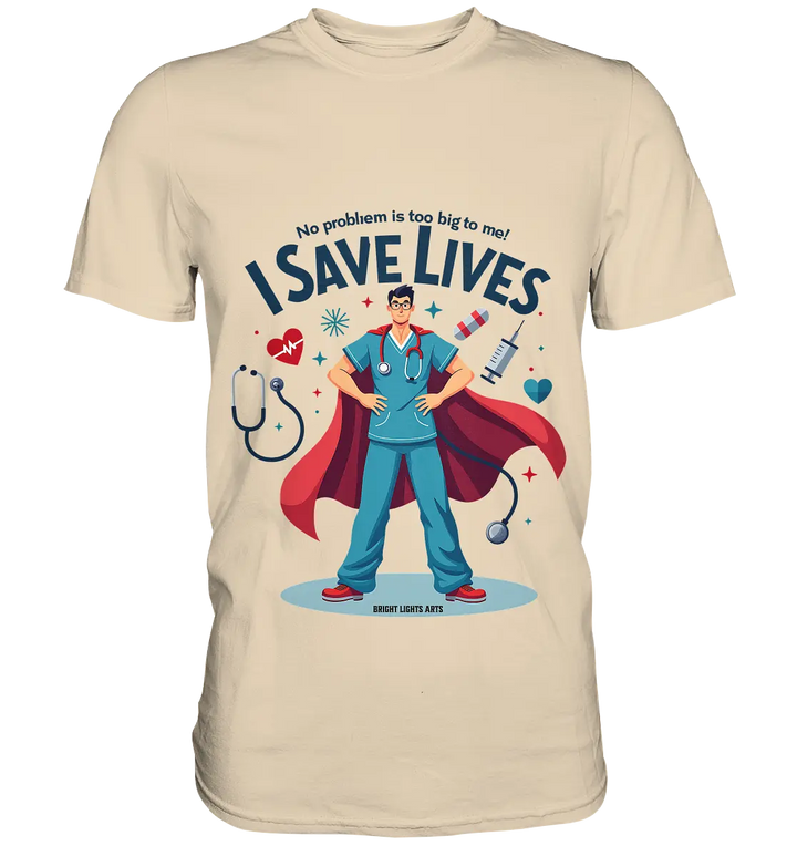 Heldenhafter Gesundheitsversorger im Superheldenstil I SAVE LIVES - Premium Shirt Bright Lights Arts