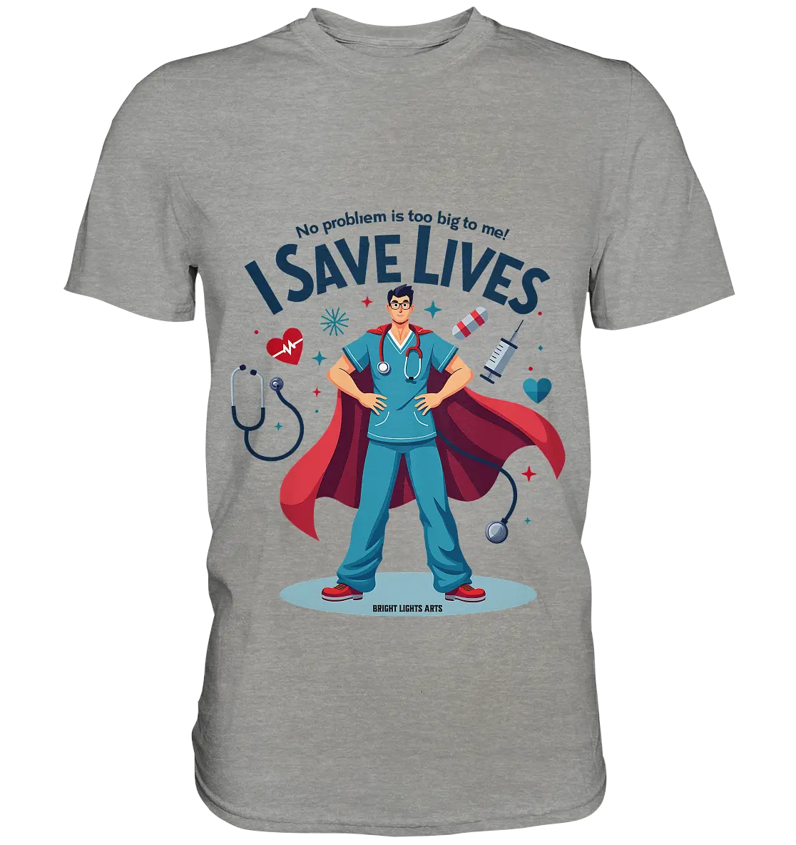 Heldenhafter Gesundheitsversorger im Superheldenstil I SAVE LIVES - Premium Shirt Bright Lights Arts