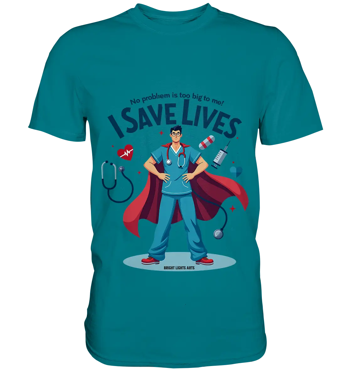 Heldenhafter Gesundheitsversorger im Superheldenstil I SAVE LIVES - Premium Shirt Bright Lights Arts