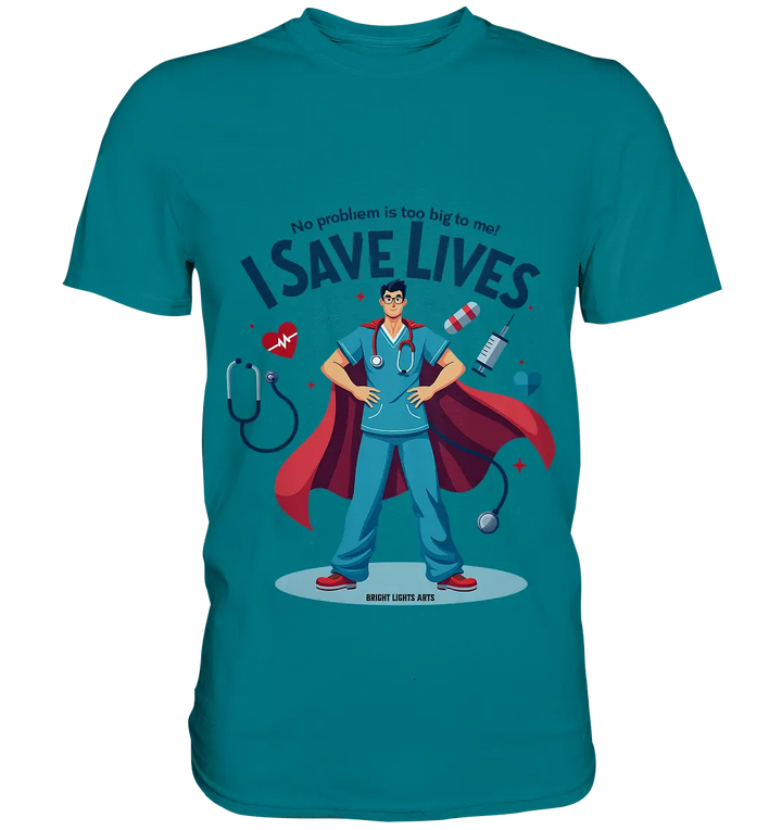 Heldenhafter Gesundheitsversorger im Superheldenstil I SAVE LIVES - Premium Shirt Bright Lights Arts