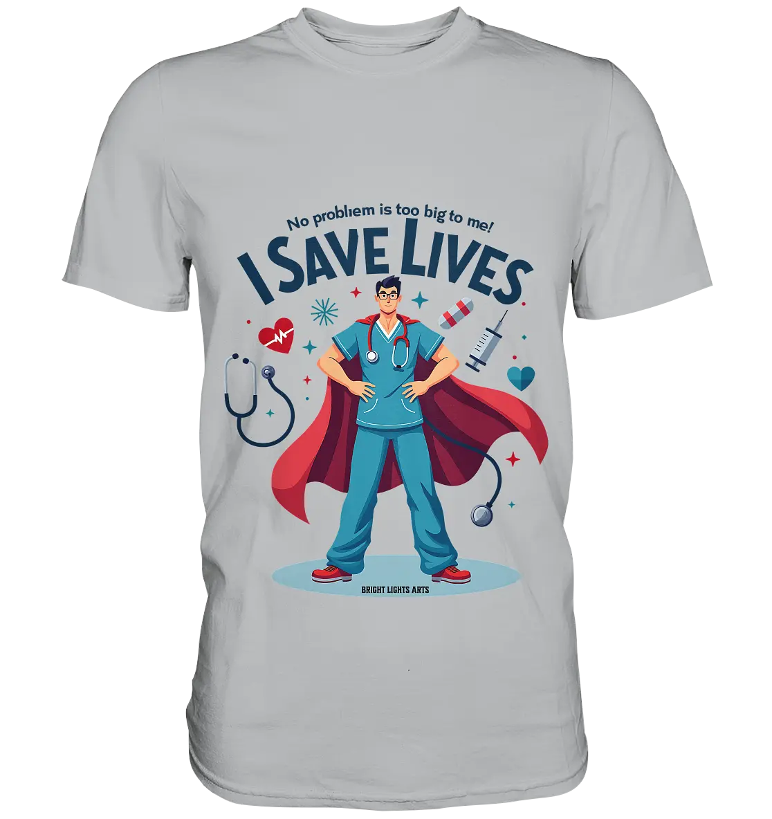 Heldenhafter Gesundheitsversorger im Superheldenstil I SAVE LIVES - Premium Shirt Bright Lights Arts