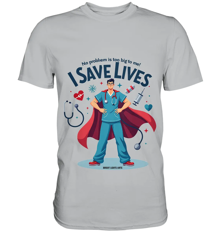 Heldenhafter Gesundheitsversorger im Superheldenstil I SAVE LIVES - Premium Shirt Bright Lights Arts