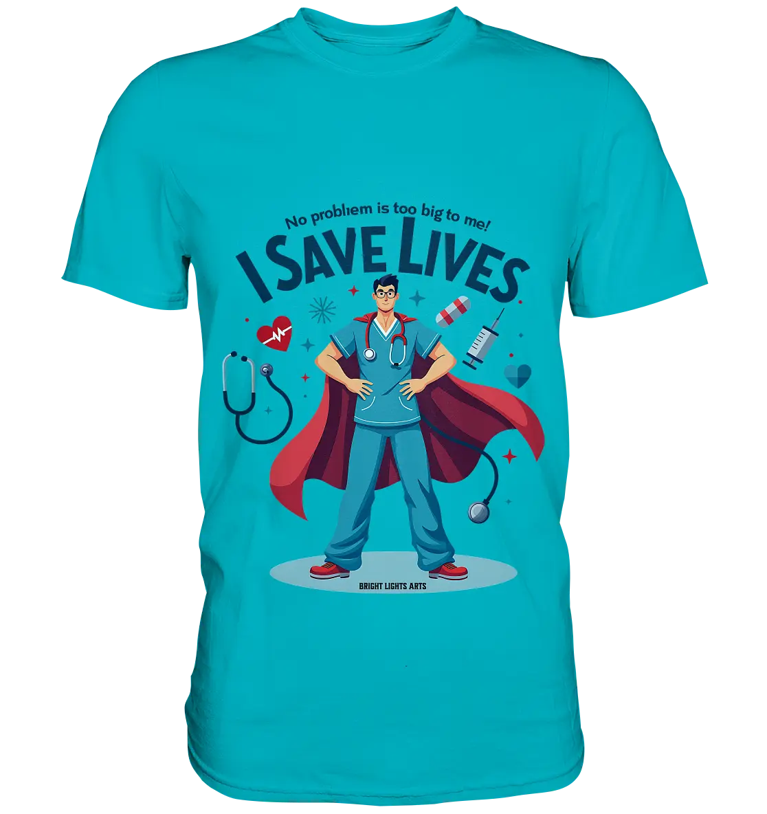 Heldenhafter Gesundheitsversorger im Superheldenstil I SAVE LIVES - Premium Shirt Bright Lights Arts