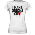 I Make Onions Cry – Lustiges Kochshirt mit frechem Spruch - Ladies Premium Shirt Bright Lights Arts