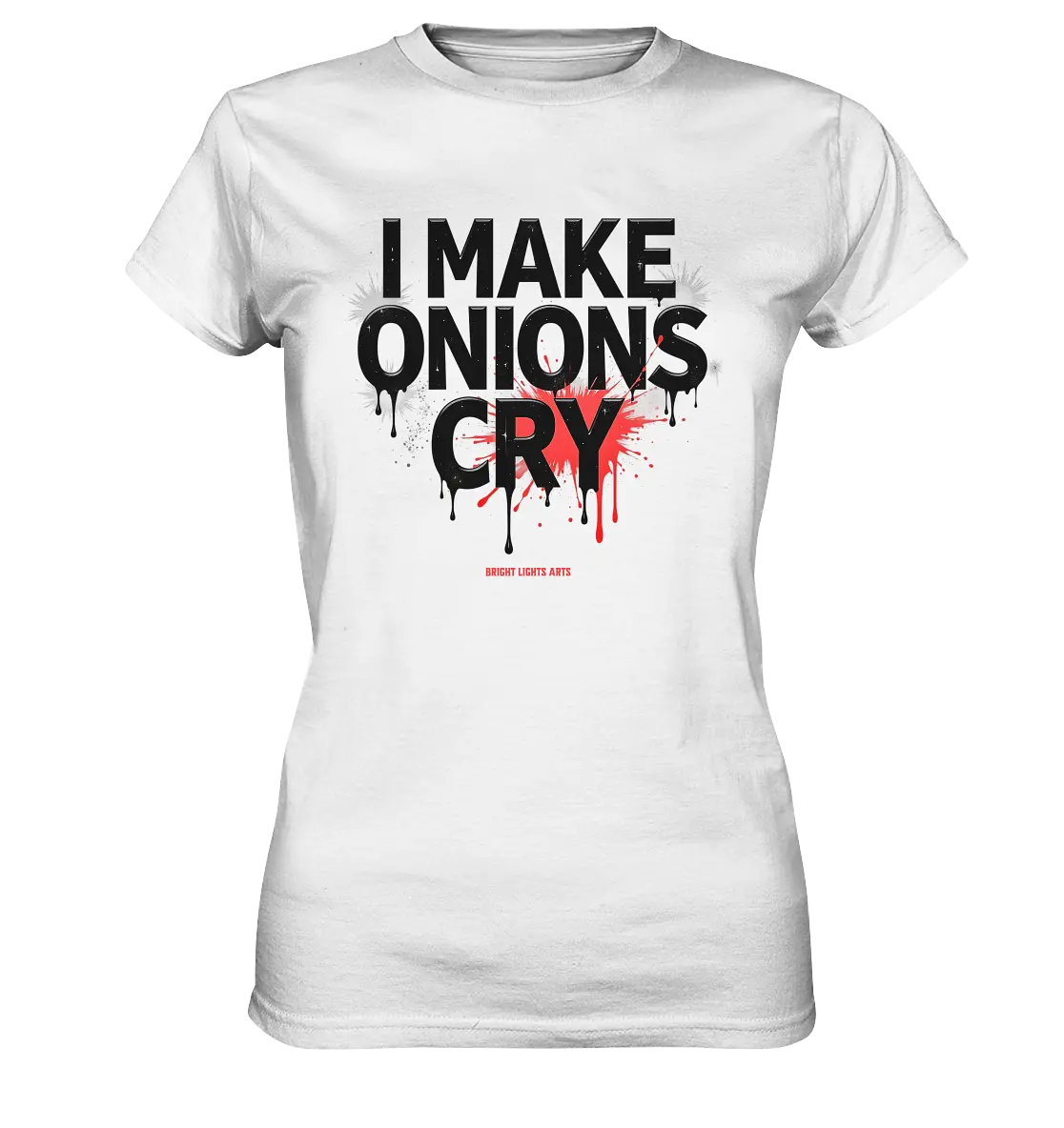 I Make Onions Cry – Lustiges Kochshirt mit frechem Spruch - Ladies Premium Shirt Bright Lights Arts